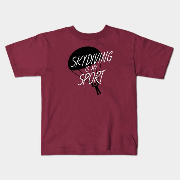 Skydiving is my sport Kids T-Shirt by maxcode